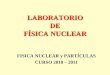 LABORATORIO DE FÍSICA NUCLEARnuclear.fis.ucm.es/webgrupo/labo/archivos/LABORATORIO_CLASE_20… · CONTADOR FUENTE RADIACTIVA El tubo Geiger-Muller es un detector gaseoso en el cuál