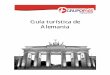 Guía turística de Alemania - Grupo Más Viajes y Placer · La República Federal de Alemania forma parte de la UE (Unión Europea) y de ... arte antiguo de Roma y Grecia. El 