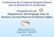 Proyecto ELLA: Adquisición del lenguaje oral, la lectura y …estandaresdeguatemala.org/uploads/Spanish- Presentation...Organizadores avanzados Organizadores avanzados Conectar Conectar