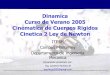 Dinamica Curso de Verano 2005 Cinematica de …dynamics8.tripod.com/.../pdc_04_cinetica_newton_euler_l.pdfEcuaciones de Newton-Euler Dinamica Curso de Verano 2005 ... Movimiento del
