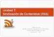 Unidad 7: Sindicación de Contenidos (RSS)roble.pntic.mec.es/jtal0007/xmlfp/rss/UnidadDidactica7RSS-curso... · Notifica sobre material con derechos de ... (utilizar la herramienta