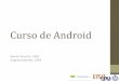 Curso de Android - DITralcarria/doc/android/Sesion_1.pdf · NFC y acceso a internet ... Versiones y APIs de Android •Octubre 2008 – Android 1.0 ... •SQLite para almacenamiento