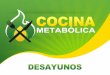 UNAS PALABRAS DESDE LA COCINA METABÓLICAcocinametabolica.com/welcome/download/cmet-Desayunos.pdf · carbohidratos (C) y grasas saludables ... por qué llevar tu cuerpo a través