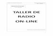 TALLER DE RADIO ON-LINE - stfma.es Taller_de... · Entre las razones que encontramos para hacer radio es que no exige grandes ... facilita la generación y entrega de ... - Como un