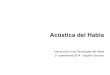 Acústica del Hablahabla.dc.uba.ar/gravano/ith-2014/02-acustica.pdf · Repaso clase anterior Procesamiento del Habla Construir sistemas informáticos capaces de manipular efectivamente