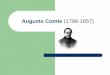 Auguste Comte (1798-1857) del positivismo y uno de los pioneros de la sociología. Algunos datos biográficos y contexto Se va volviendo más místico, romántico y conservador. Termina