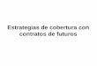 estrategias De Cobertura Con Contratos De Futurosmarcelodelfino.net/files/Capitulo_3.pdf · Cobertura larga: ejemplo Hoy es 8 de Junio. Una empresa necesita comprar 20.000 barriles