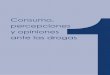 Consumo, percepcionesy opinionesante las drogas · ÍNDICE 1. Consumo, percepciones y opiniones ante las drogas 19 1.1. Encuesta sobre alcohol y drogas en España (EDADES), 1995-2013