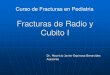 Fracturas de Radio y Cubito I - medicina.uanl.mx · Fracturas Diafisiarisas Representan el 3% al 6% de fracturas en los niños. Picos de incidencia: Niños 9 años, 13 o 14 años