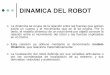 DINAMICA DEL ROBOT - fisica-mecatronica.netfisica-mecatronica.net/robotica1/4a-Dinamica-del-robot.pdf · DINAMICA DEL ROBOT ¢ La dinámica se ocupa de la relación entre las fuerzas
