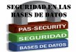 SEGURIDAD EN LAS BASES DE DATOS - gplsi.dlsi.ua.esgplsi.dlsi.ua.es/bbdd/bd1/lib/exe/fetch.php?media=bd1:0910:... · DEFINICIÓN DE UN ESQUEMA DE SEGURIDAD Al concepto de seguridad