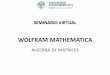 WOLFRAM MATHEMATICA - my.laureate.net los comandos y funciones básicas y relevantes para el trabajo con matrices mediante Mathematica. Demostrar la facilidad de uso del software y