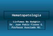 Diapositiva 1 - eTableros€¦ · PPT file · Web view · 2012-04-15Hematopatologia Linfomas No Hodgkin Dr. Juan Pablo Flores G. Profesor Asociado HU. Linfoma Folicular Edad media