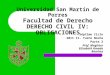 Universidad San Martín de Porres Facultad de Derecho DERECHO CIVIL IV: OBLIGACIONES · PPT file · Web view2015-02-27 · ... obligaciones obligaciones de objeto plural o compuesto