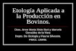 Etología Aplicada a la Producción en Bovinos.amaltea.fmvz.unam.mx/ETOLOGIA/TEMAS/BOVINOS/BOVINOS.pdf · Los bovinos tienen un fino sentido del gusto. ... Un bovino adulto defeca