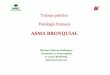ASMA BRONQUIAL · 2015-02-16 · En este trabajo intentaremos explicar desde el punto de vista anatómico y ... Resumen y conclusiones 21 ... • Horacio A. Argente y Marcelo E. Alvarez