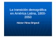 La transición demográfica en América Latina, 1800en ...ccp.ucr.ac.cr/documentos/portal/conversatorios/2010/h...La transición demográfica en América Latina, 1800en América Latina,