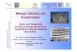 Riesgo Sísmico en Guatemala - Bienvenido a Biblioteca ...desastres.usac.edu.gt/documentos/docgt/pdf/spa/doc0241/...Institute for Environment & Human Security Riesgo Sísmico en Guatemala: