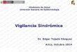 Vigilancia Sindrómica - minsal.cl SINDROMICA... · A estas se unen las fiebres por dengue, chikungunya y zika. FUENTE : MINSA 