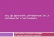 ROL DEL ESTUDIANTE UNIVERSITARIO EN LA … · Lima, 7 de Junio 2008 KIPUS, Red Docente de ... Presentación en ppt. Title: ROL DEL ESTUDIANTE UNIVERSITARIO EN LA SOCIEDAD DEL CONOCIMIENTO