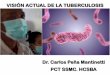 Dr. Carlos Peña Mantinetti PCT SSMC. HCSBA · Tos, expectoración, hemoptisis, ... < 1 día con Xpert MTB/RIF 1 día con la microscopia, ... UP-GRADE ESQUEMA PRIMARIO DE TERAPIA