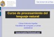 Curso de procesamiento del lenguaje natural - César Antonio …cesaraguilar.weebly.com/uploads/2/7/7/5/2775690/pln_uc... · 2013-04-11 · En esta sesión, vamos a ver algunos 