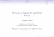 Mercados y Regulación Económica - Leandro Zipitria · • Luis Cabral (1997): Economía Industrial. McGraw Hill • Jorge Tarzijan y Ricardo Paredes (2006): Organización Industrial