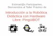 Introducción a la Robótica Didáctica con Hardware Libre ...a+la+robotica.pdf · artificial. En la práctica, esto es por lo general un sistema electromecánico que, ... la informática,