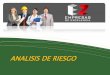 ANALISIS DE RIESGO - E2 Consultores, Inocuidad …e2consultores.com/archivos/peligros_y_riesgos_de_trabajo... · 2016-10-31 · Para cada causa, identifique y describa sus posibles