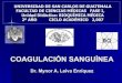 COAGULACIÓN SANGUÍNEA - BIOQUÍMICA. Dr. Mynor … · universidad de san carlos de guatemala facultad de ciencias mÉdicas fase i, unidad didáctica: bioquÍmica mÉdica 2º aÑo