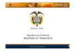 República de Colombia - infraestructura.org.co · Calidad de la infraestructura del transporte aéreo 81 64 62 -17 Sillas/kilómetro promedio en vuelos aéreos 45 46 44 1 ... DISEÑO