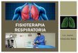 Fisioterapia Respiratoria - … · La tos como mecanismo de defensa ... Fármacos depresores del reflejo tusígeno. Dolor, ... restaurar la distribución corporal normal de fluidos