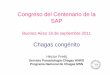 Congreso del Centenario de la SAP · Programa Nacional de Chagas MSN. Los niños infectados con el T. cruzi tienen excelente respuesta al tratamiento parasiticida. ... • Bolivia,
