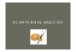 Copia de EL ARTE EN EL SIGLO XIX ok - avempace.comde+EL... · ARQUITECTURA: MODERNISMO • Víctor Horta: Casa Tassel. El protagonismo de lo decorativo. ARQUITECTURA: MODERNISMO •