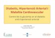 Diabetis, Hipertensió Arterial i Malaltia Cardiovascular Josep Vidal.pdfDiabetis, Hipertensió Arterial i Malaltia Cardiovascular Control de la glucèmia en el diabètic amb hipertensió