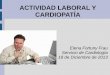 ACTIVIDAD LABORAL Y CARDIOPATÍA - CardioTeca.com · ARRITMIAS ECG, Holter Eco doppler P.E. Convencional, EEF, Rx de tórax, analítica . 2. PRONÓSTICO Y CF