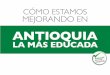 ANTIOQUIA - Ministerio de Educación Nacional de Colombia · Guaviare Soledad Arauca Boyacá Bolivar Girardot ... Se convertirán a partir de 2013 en piezas claves del desarrollo