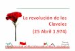 La revolución de los Claveles (25 Abril 1.974) · La Revolución La Transición ... (dinastía Filipina) 1640 (Felipe IV) ... PIDE –Legión Portuguesa –Juventud Portuguesa •