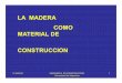 LA MADERA COMO MATERIAL DE CONSTRUCCIONmaderas-uv.weebly.com/uploads/9/5/6/2/9562221/est-madera_2-2016.… · CONSTRUCCION. 11/10/2016 INGENIERIA EN CONSTRUCCIÓN Universidad de Valparaíso