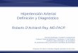 Hipertensión Arterial Definición y Diagnóstico · Hipertensión Arterial y Daño de Órganos Blanco . Hípertensión Arterial e Imágenes • Aspectos generales • Definición