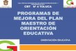 PROGRAMAS DE MEJORA DEL PLAN MAESTRO DE ...cbt4.net/wp-content/uploads/2016/06/PMOE.pdfPROGRAMAS DE MEJORA DEL PLAN MAESTRO DE ORIENTACIÓN EDUCATIVA ORIENTACIÓN EDUCATIVA «2017