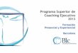 Programa Superior de Coaching Ejecutivo - grupoblc.com · Ventajas del Programa Superior de BLC Coaching & Mentoring Barcelona: • El conocimiento y experiencia en coaching de BLC