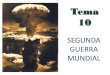 SEGUNDA GUERRA MUNDIAL - … GUERRA... · a Francia y Gran Bretaña de que con eso acababan sus ambiciones. ... FIN DE LA II Guerra Mundial - Las bombas provocan la rendición incondicional