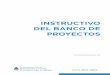 INSTRUCTIVO DEL BANCO DE PROYECTOS - … · 04 El Banco de Proyectos (BDP) es un nuevo desarrollo en el marco del sistema de Plataformas de Proyectos y Obras del Ministerio del Interior,