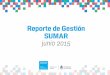 Reporte de Gestión SUMAR junio 2015 - Argentina.gob.ar · 33 Cantidad de beneﬁ ciarios actuales Cantidad de beneﬁ ciarios históricos 11.654.736 16.327.273 Total de establecimientos