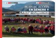 PLAN DE ACCIÓN EN GÉNERO Y CAMBIO CLIMÁTICOproyectoapoyocambioclimatico.pe/wp-content/uploads/2017/07/PLAN... · del Plan de Acción en Género y Cambio Climático del Perú 