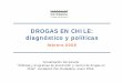DROGAS EN CHILE: diagnóstico y políticas · DROGAS EN CHILE: diagnóstico y políticas febrero 2006 Actualización del estudio “Políticas y programas de prevención y control