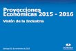 Proyecciones Económicas 2015 - 2016 - ccs.cl - Industria_03_nov_20… · Última cifras es el promedio hasta el 13 de octubre de 2015. ... Minerales No Metálicos y Metálica 
