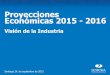 Proyecciones Económicas 2015 - 2016 - cpc.cl · Minerales No Metálicos y Metálica ... (% de Var. Interanual Ene-julio 2015/2014) Indicadores Industriales -5.4-4.6-4.0-1.7-1.5 