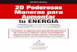 20 Maneras de Aumentar Energía v2 - Leo Alcalá · Estrategias simples pero efectivas para incrementar tus niveles de energía y así lograr una mayor motivación, productividad